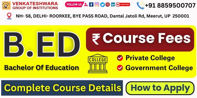 B.Ed course fees: Private College, Government College, Syllabus