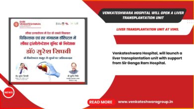 Venkateshwara Hospital will open a Liver Transplantation Unit