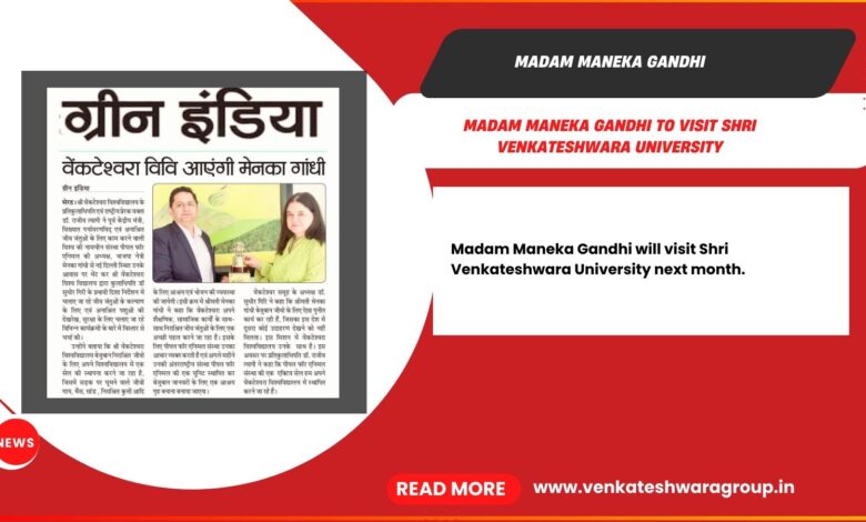 Madam Maneka Gandhi to visit Shri Venkateshwara University
