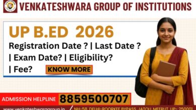 UP B.Ed Admission 2026: Date, Fees, Process, Documents