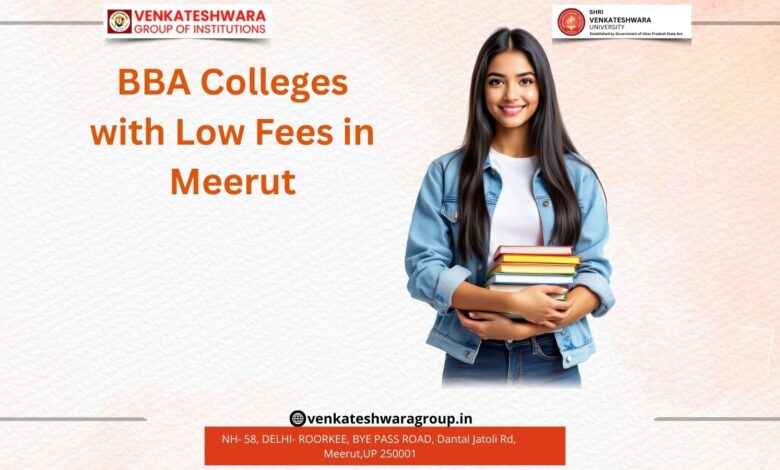Broke but Ambitious? Here’s the Ultimate Hack for BBA Colleges with Low Fees in Meerut